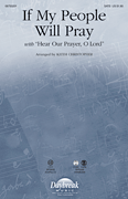 If My People Will Pray with Hear Our Prayer, O Lord SATB choral sheet music cover